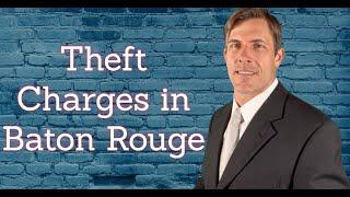 Theft Charges in Baton Rouge Explained by a Theft Lawyer