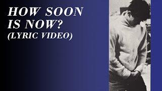 The Smiths - How Soon Is Now? (Official Lyric Video)