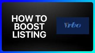 How To Boost Vrbo Listing Tutorial