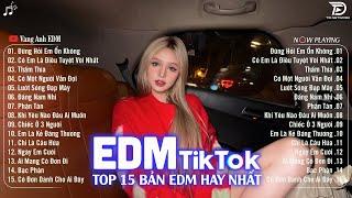 Đừng Hỏi Em Ổn Không Remix BXH Nhạc Trẻ Remix Hót TiktokTop 15 Bản EDM Triệu View Hay Hơn Bản Gốc