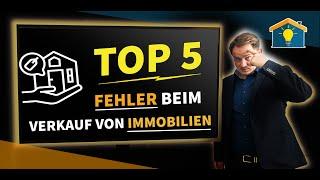 TOP 5 Fehler beim VERKAUF einer IMMOBILIE - ohne Makler!