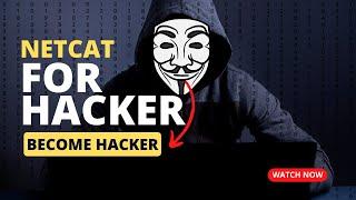 Mastering Netcat: The Hacker's Ultimate Tool for Domination