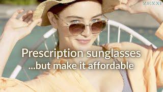 Prescription Sunglasses... but make them affordable!