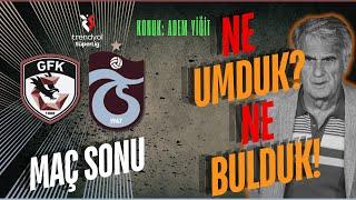 Ne Umduk Ne Bulduk I Gaziantep FK 0-0 Trabzonspor I Trendyol Süper Lig Maç Sonu Yorumları