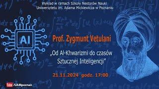 SZKOŁA NESTORÓW NAUKI: prof. Zygmunt Vetulani - „Od Al-Khwarizmi do czasów Sztucznej Inteligencji”