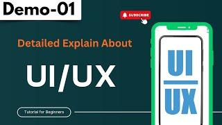 UI UX Demo 01 | Detailed Explain About UI UX | UI UX Tutorial for Beginners