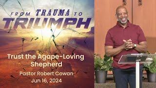 "Trust the Agape-Loving Shepherd" Pastor Robert Cowan