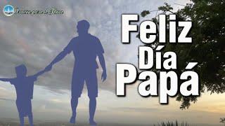 Feliz día del padre para ti Lindo mensaje para dedicar a todos los padres