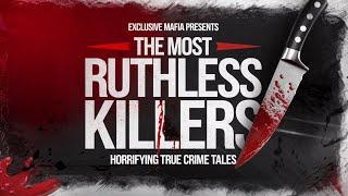 The Most Ruthless Killers: Horrifying True Crime Tales