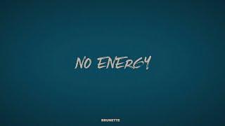 BRUNETTE - NO ENERGY