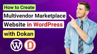 How to Create Multi-vendor Marketplace in WordPress with Dokan | Multi Vendor Marketplace Website