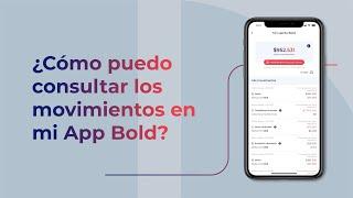 ¿Cómo puedo consultar los movimientos en mi App Bold?