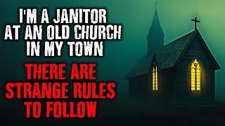 " I’m a Night Janitor at an Old Church in my town...There are STRANGE RULES to follow! "