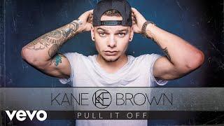 Kane Brown - Pull It Off (Audio)