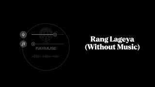 Rang Lageya (Without Music Vocals Only) | Mohit Chauhan | Raymuse