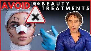 AVOID THESE AESTHETIC TREATMENTS at ALL COST !!