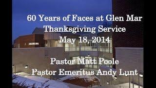 60 Years of Faces at Glen Mar: Thanksgiving Service - Pastor Matt Poole, Pastor Emeritus Andy Lunt