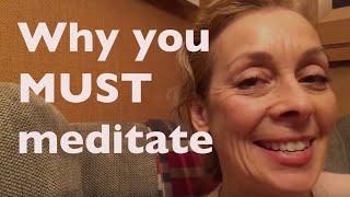 Why you MUST meditate