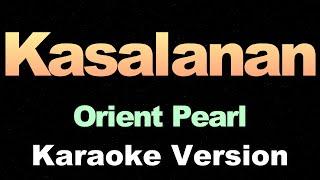 Kasalanan - Orient Pearl (Karaoke Version)