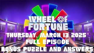 WHEEL OF FORTUNE MARCH 13 2025 3/13/25 FULL EPISODE Recap, BONUS PUZZLE & Answers Thursday