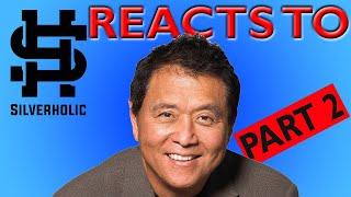 Silverholic reacts to Robert Kiyosaki (PART 2) : My take on his teachings for you.