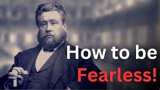 How to Not Be Scared - Charles Spurgeon Devotional - "Morning and Evening"