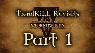 The Elder Scrolls III: Morrowind - TrendKiLL Revisits Morrowind - Part 1