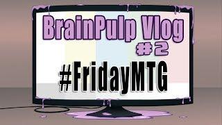 A BrainPulp Vlog #2 - Travis talks about #FridayMTG, twitter and giving blood.