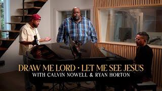 Calvin Nowell Featuring Ryan Horton - Draw Me Lord / Let Me See Jesus