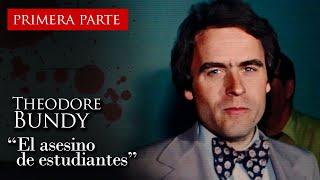 TED BUNDY - "EL ASESINO DE ESTUDIANTES" (PRIMERA PARTE)