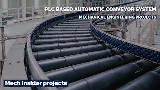 Mechanical engineering projects | PLC based Automatic conveyor system | mech insider