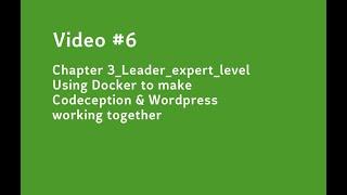 Video #6 Using Docker to make Codeception & Wordpress working together