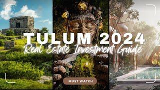 TULUM´S REAL ESTATE INVESTMENT GUIDE 2024: WATCH THIS BEFORE BUYING!