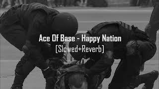 Ace Of Base - Happy Nation [Perfectly Slowed & Reverb]