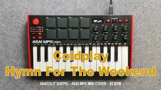 Coldplay - Hymn For The Weekend (Akai MPK mini cover) Anatoliy Shepel