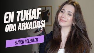 ODA/EV ARKADAŞINIZLA YAŞADIĞINIZ EN TUHAF OLAY! | Sizden Gelenler