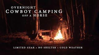 Cowboy Camping off a Horse - Limited Gear, Horse Picketing, Axe & Knife Work, Backcountry Bushcraft