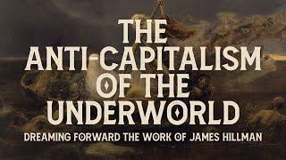 The Anti-Capitalism of the Underworld: James Hillman, Mark Fisher, and Fulcanelli with Andy Sharp