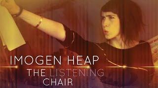 Imogen Heap - The Listening Chair