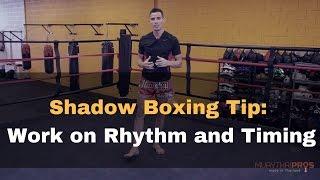 Shadow Boxing Tip - Focusing on Your Rhythm and Timing