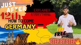 JUST AFTER 12th|| HOW TO COME GERMANY  ?? ||EXPLAINED EVERYTHING  || INDIAN STUDENTS 