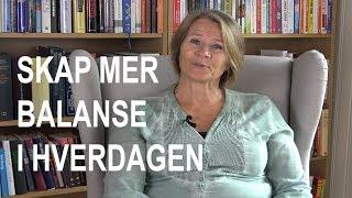 Skap mer balanse i hverdagen