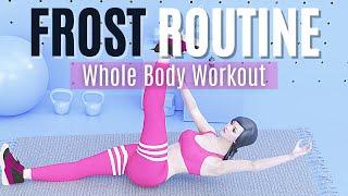 FROST ROUTINE - Whole Body Workout