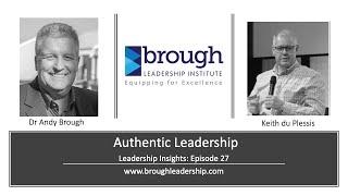 Leadership Insights 027 (Andy Brough & Keith du Plessis: Authentic Leadership)