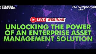 Webinar: Unlocking the Power of an Enterprise Asset Management Solution