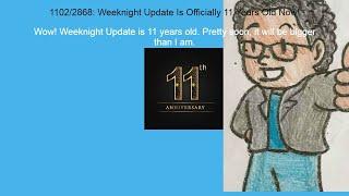 Weeknight Update episode 1102/2868: Weeknight Update Is Officially 11 Years Old Now!