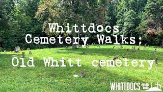 Whittdocs Cemetery Walks | Old Whitt Cemetery