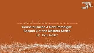 Podcast–Consciousness A New Paradigm: Season 2 of the Masters Series | Dr Tony Nader