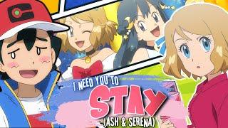 ღ I NEED YOU TO STAY! // Amourshipping [Ash & Serena] ღ [AMOURSHIPPING DAY 2021]