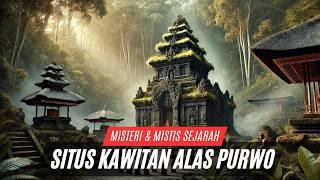 MISTERI ALAS PURWO I  Mistis dan Sejarah Situs Kawitan